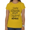 Koszulka damska na Dzień Nauczyciela Dobry nauczyciel uczy Najlepszy inspiruje